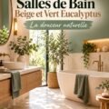 Salle de bain moderne décorée en beige et vert eucalyptus, créant une ambiance sereine et apaisante.